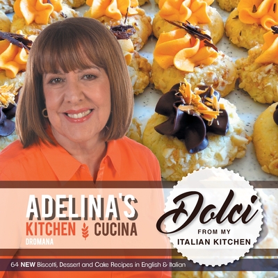 Adelina's Kitchen Dromana: Dolci from my Italian Kitchen - Adelina Pulford