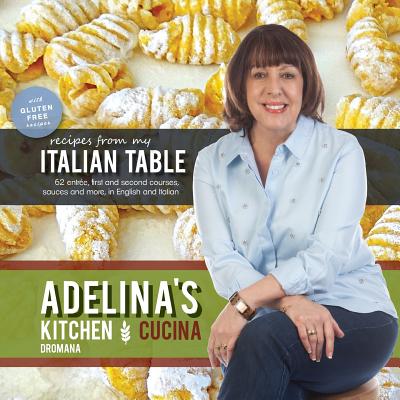 Adelina's Kitchen Dromana: Recipes from My Italian Table - Adelina Pulford