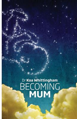 Becoming Mum - Koa Lou Whittingham