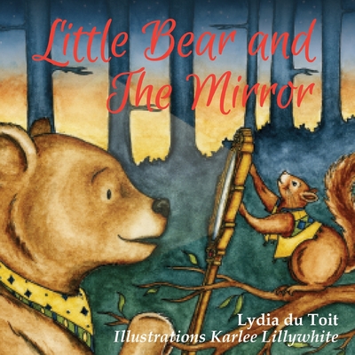 Little Bear and the Mirror - Lydia Du Du Toit