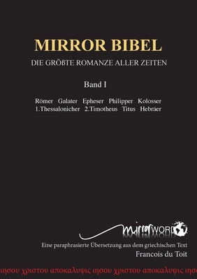 Mirror Bibel: Die Gr��te Romanze Aller Zeiten - Francois Du Toit