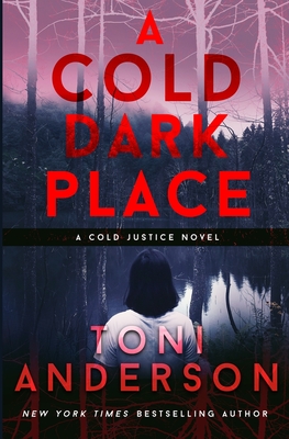 A Cold Dark Place - Toni Anderson