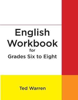 English Workbook for Grades Six to Eight - Ted Warren