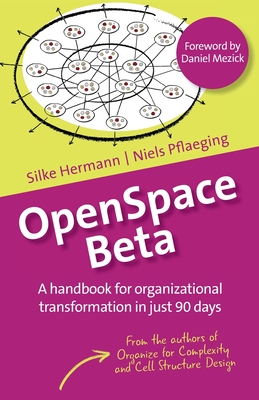 OpenSpace Beta: A handbook for organizational transformation in just 90 days - Silke Hermann