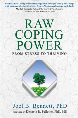 Raw Coping Power: From Stress to Thriving - Kenneth R. Pelletier Md