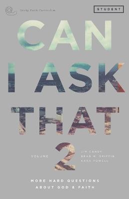 Can I Ask That 2: More Hard Questions About God & Faith [Sticky Faith Curriculum] Student Guide - Jim Candy