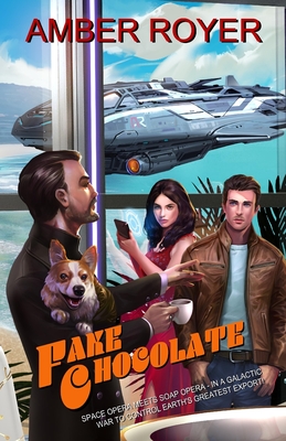 Fake Chocolate: The Chocoverse Book III - Amber Royer