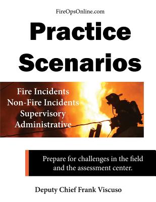 Practice Scenarios: Practice Scenarios for the Fire Service - Fireopsonline Llc