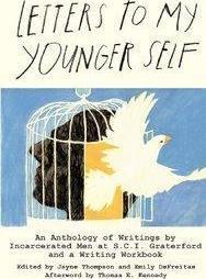 Letters to My Younger Self: An Anthology of Writings by Incarcerated Men at S.C.I. Graterford and a Writing Workbook - Emily Defreitas