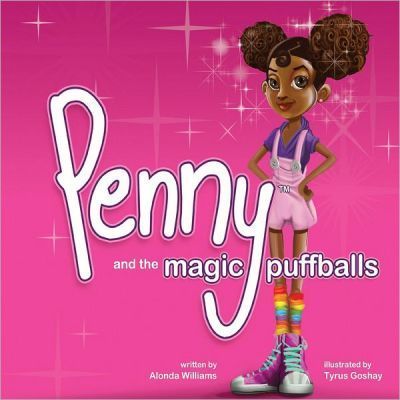 Penny and the Magic Puffballs: The adventures of Penny and the Magic Puffballs. - Tyrus Goshay