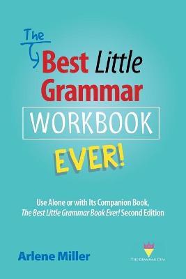 The Best Little Grammar Workbook Ever!: Use Alone or with Its Companion Book, The Best Little Grammar Book Ever! Second Edition - Arlene Miller