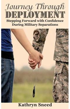 Coperta cărții 'Journey Through Deployment: Stepping Forward with Confidence During Military Separations - Kathryn Sneed'