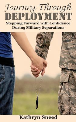 Journey Through Deployment: Stepping Forward with Confidence During Military Separations - Kathryn Sneed
