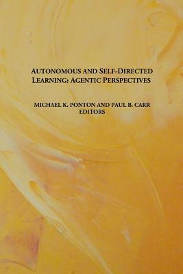 Autonomous and Self-Directed Learning: Agentic Perspectives - Michael K. Ponton