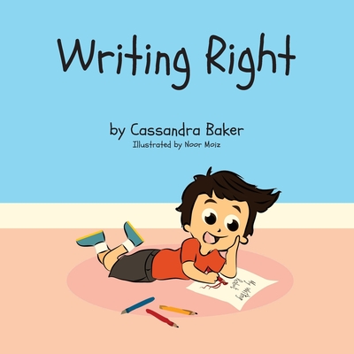 Writing Right: A Story About Dysgraphia - Cassandra Baker