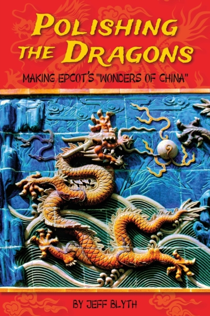 Polishing the Dragons: Making EPCOT's