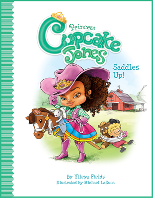 Princess Cupcake Jones Saddles Up! - Ylleya Fields
