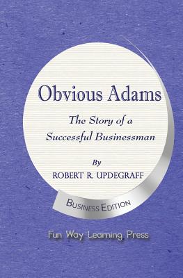 Obvious Adams: The Story of a Successful Businessman - Robert R. Updegraff