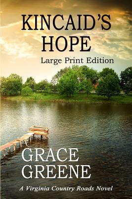 Kincaid's Hope (Large Print): A Virginia Country Roads Novel - Grace Greene