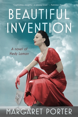 Beautiful Invention: A Novel of Hedy Lamarr - Margaret Porter