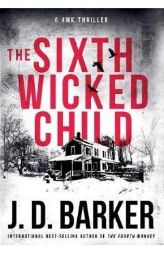 Coperta cărții 'The Sixth Wicked Child: A 4MK Thriller Book 3 - J. D. Barker'
