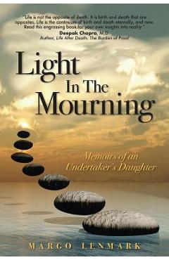Coperta cărții 'Light in the Mourning: Memoirs of an Undertaker's Daughter - Margo Lenmark'