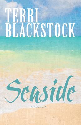 Seaside: A Novella - Terri Blackstock