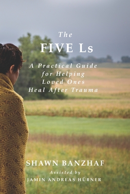Coperta cărții 'The Five Ls: A Practical Guide for Helping Loved Ones Heal After Trauma - Paul Anderson'