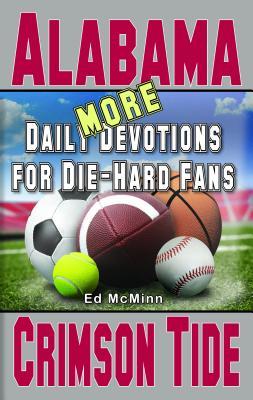 More Daily Devotions for Die-Hard Fans Alabama Crimson Tide - Ed Mcminn