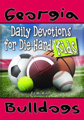 Daily Devotions for Die-Hard Kids Georgia Bulldogs - Ed Mcminn
