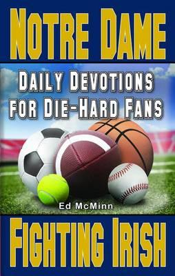 Daily Devotions for Die-Hard Fans Notre Dame Fighting Irish - Ed Mcminn