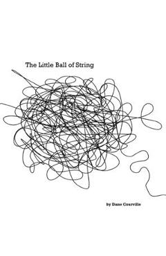 Coperta cărții 'The Little Ball of String - Dane M. Courville'