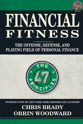 Financial Fitness: The Offense, Defense, and Playing Field of Personal Finance - Chris Brady