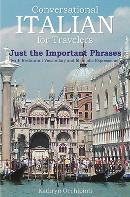 Conversational Italian for Travelers: Just the Important Phrases (with Restaurant Vocabulary and Idiomatic Expressions - Kathryn Occhipinti