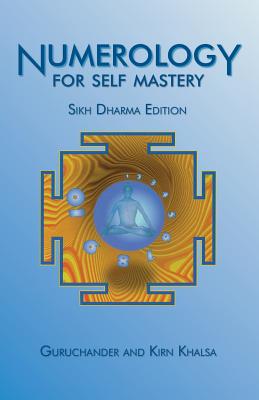 Numerology for Self Mastery: Sikh Dharma Edition - Guruchander Khalsa