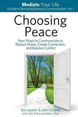 Choosing Peace: New Ways to Communicate to Reduce Stress, Create Connection, and Resolve Conflict - John Kinyon