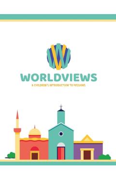 WorldViews: A Children's Introduction to Missions - Sarah Lewis
