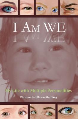 I Am WE: My Life with Multiple Personalities - Christine Pattillo