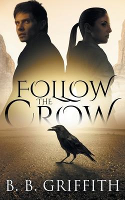 Follow the Crow (Vanished, #1) - B. B. Griffith