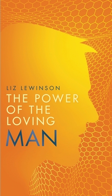 The Power of the Loving Man - Liz Lewinson
