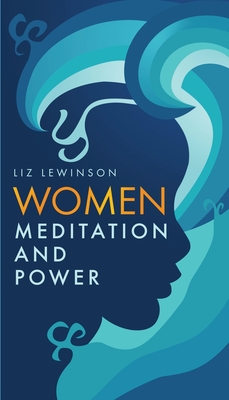 Women, Meditation, and Power - Liz Lewinson