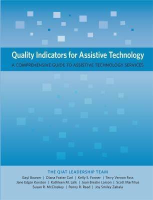 Quality Indicators for Assistive Technology: A Comprehensive Guide to Assistive Technology Services - Gayl Bowser