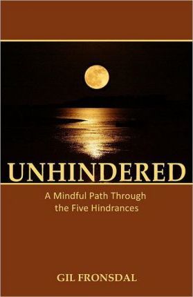 Unhindered: A Mindful Path Through the Five Hindrances - Gil Fronsdal