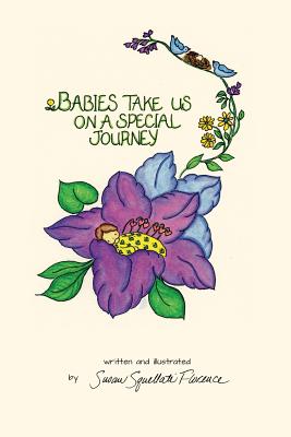 Babies Take Us On A Special Journey - Susan M. Florence