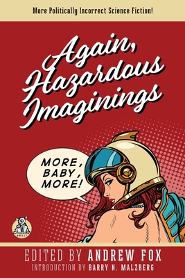 Again, Hazardous Imaginings: More Politically Incorrect Science Fiction - Andrew Fox