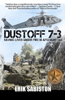 Dustoff 7-3: Saving Lives under Fire in Afghanistan - Erik Sabiston