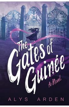 Coperta cărții 'The Gates of Guin�e - Alys Arden'