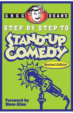 Step by Step to Stand-Up Comedy - Revised Edition - Greg Dean