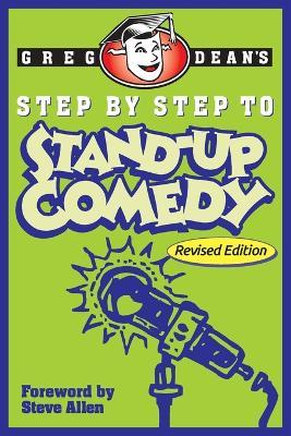 Step by Step to Stand-Up Comedy - Revised Edition - Greg Dean