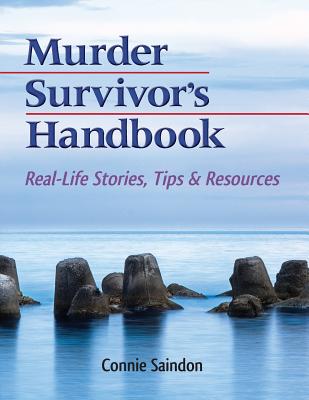 Murder Survivor's Handbook: Real-Life Stories, Tips & Resources - Connie Saindon